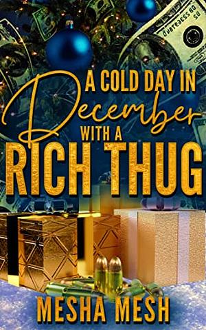 A Cold Day In December With A Rich Thug by Mesha Mesh