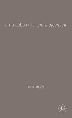 A Guidebook to Piers Plowman by Anna Baldwin