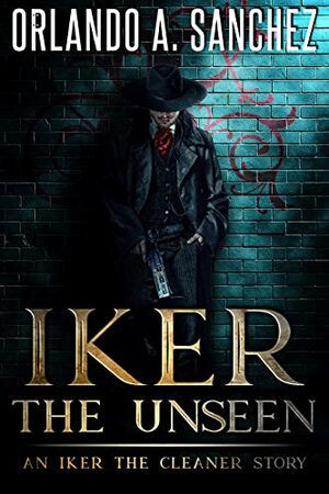 Iker the Unseen by Orlando A. Sanchez