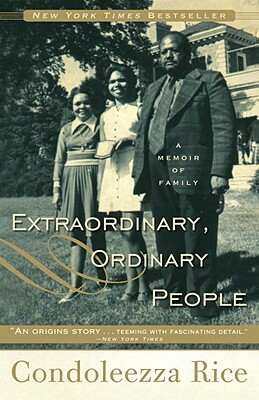 Extraordinary, Ordinary People: A Memoir of Family by Condoleezza Rice