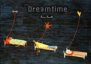 It's Dreamtime by Sara Fanelli
