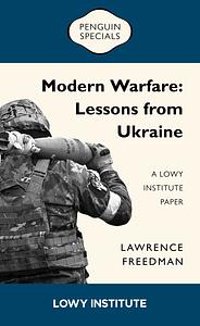 Modern Warfare: A Lowy Institute Paper: Penguin Special by Sir Lawrence Freedman