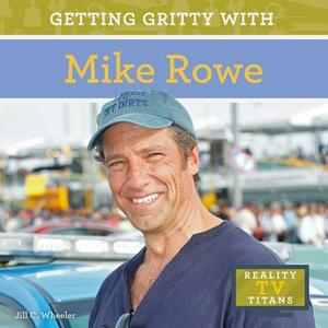 Getting Gritty with Mike Rowe by Jill C. Wheeler