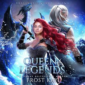 Queen of Legends by Frost Kay