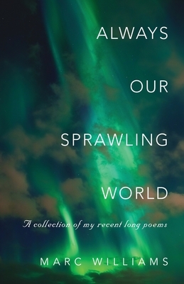 Always Our Sprawling World by Marc Williams