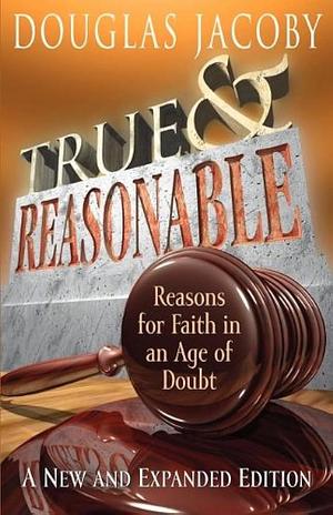 True and Reasonable by Douglas Jacoby