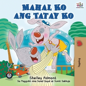 Mahal Ko ang Tatay Ko: I Love My Dad (Tagalog Edition) by Kidkiddos Books, Shelley Admont