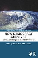 How Democracy Survives: Global Challenges in the Anthropocene by R. S. Deese, Michael Holm