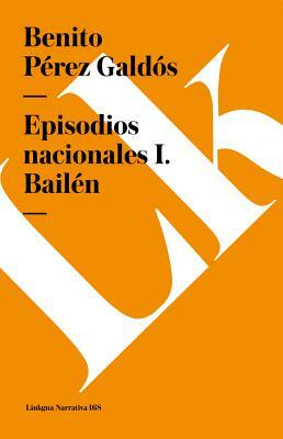 Episodios nacionales I. Bailén by Benito Pérez Galdós