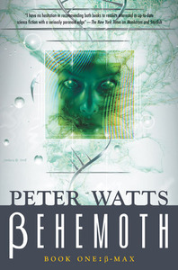Behemoth: β-Max by Peter Watts