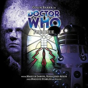 Doctor Who: Jubilee by Robert Shearman, Martin Jarvis, Colin Baker, Rosalind Ayres, Maggie Stables