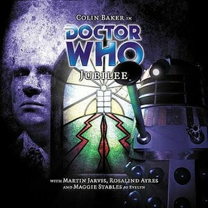 Doctor Who: Jubilee by Rosalind Ayres, Maggie Stables, Robert Shearman, Colin Baker, Martin Jarvis