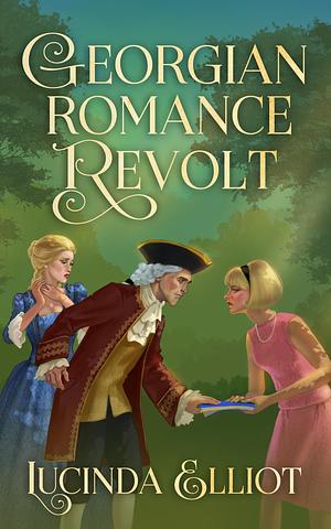 Georgian Romance Revolt by Lucinda Elliot, Lucinda Elliot