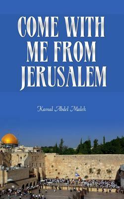 Come with Me from Jerusalem by Kamal Abdel-Malek