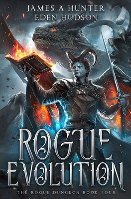 Rogue Evolution: A litRPG Adventure by Eden Hudson, James Hunter