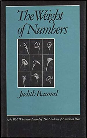 The Weight of Numbers: Poems by Judith Baumel