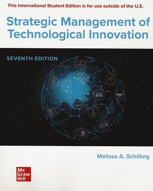 Strategic Management of Technological Innovation by Melissa A. Schilling