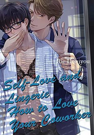 Self-Love and Lingerie How to Love Your Coworker, Vol. 2  by Rie Honjyou