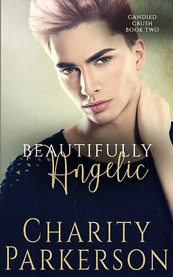Beautifully Angelic by Charity Parkerson
