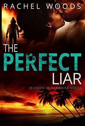 The Perfect Liar by Rachel Woods