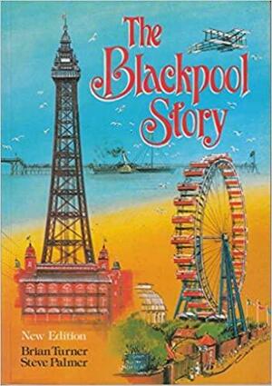 The Blackpool Story, Edited by Brian Turner by Brian Turner