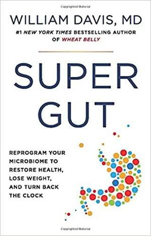 The Microbiome Miracle by William Davis