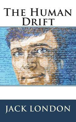 The Human Drift by Jack London