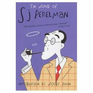 The World of S.J. Perelman by S.J. Perelman