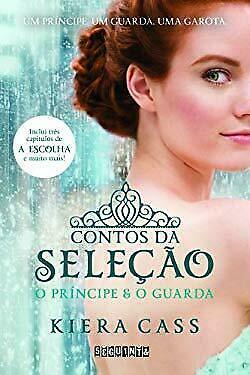 Contos da Seleção: O Príncipe & O Guarda by Kiera Cass