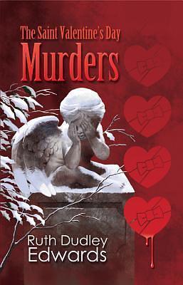 The Saint Valentineas Day Murders: A Robert Amiss Mystery by Ruth Dudley Edwards, Ruth Dudley Edwards