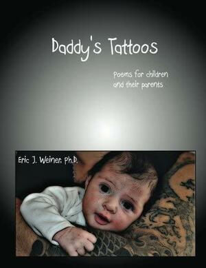 Daddy's Tattoos by Eric Weiner