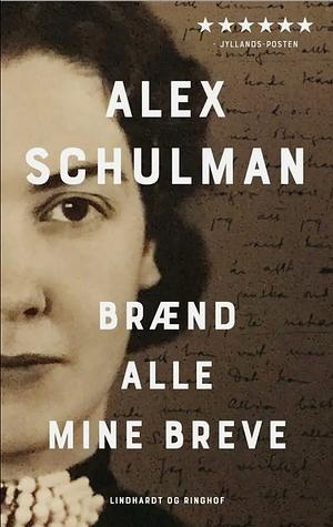 Brænd alle mine breve  by Alex Schulman