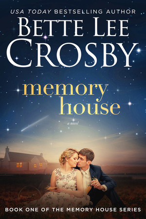 Memory House by Bette Lee Crosby