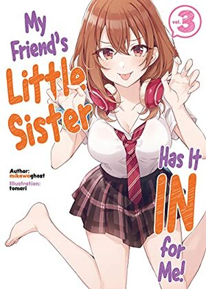 My Friend's Little Sister Has It in for Me! Volume 3 by mikawaghost