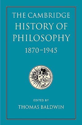 The Cambridge History of Philosophy 1870-1945 by 