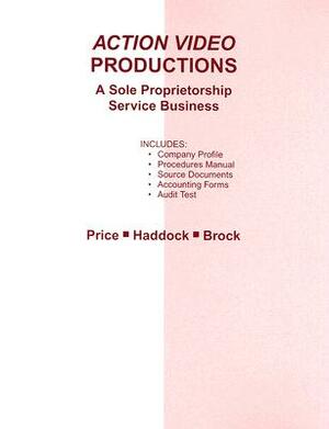 Action Video Productions Practice Set: A Sole Proprietorship Service Business by John Ellis Price
