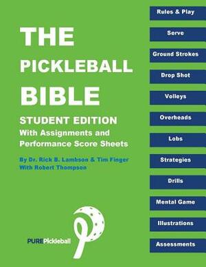 The Pickle Ball Bible - Student Edition by Rick Lambson, Tim Finger, Robert Thompson