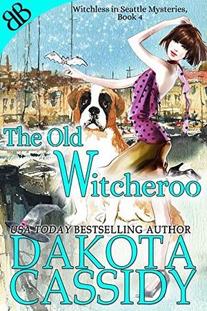 The Old Witcheroo by Dakota Cassidy