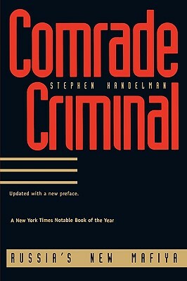 Comrade Criminal: Russia`s New Mafiya by Stephen Handelman