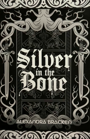 Silver in the Bone by Alexandra Bracken