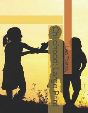 Childhood: Large Print by Leo Tolstoy