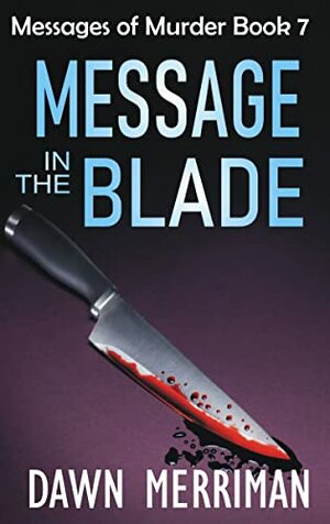 MESSAGE in the BLADE by Dawn Merriman