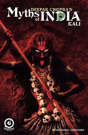 Myths of India: Kali by Abhishek Singh, Deepak Chopra, Saurav Mohapatra