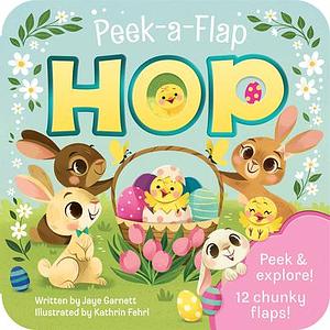 Peek-a-Flap Hop - Children's Lift-a-Flap Board Book Gift for Easter Basket Stuffers, Ages 2-5 by Kathrin Fehrl, Cottage Door Press, Jaye Garnett