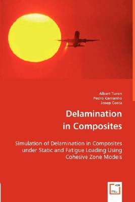 Delamination in Composites by Josep Costa, Pedro Camanho, Albert Turon