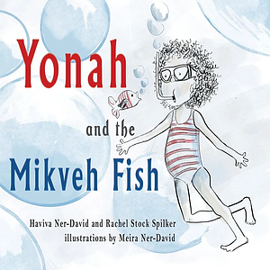 Yonah and the Mikveh Fish by Haviva Ner-David