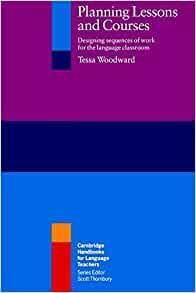 Planning Lessons and Courses South Asian Edition: Designing Sequences of Work for the Language Classroom by Tessa Woodward