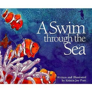 A Swim Through the Sea by Kristin Joy Pratt
