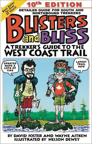 Blisters and Bliss: A Trekker's Guide to the West Coast Trail, 10th Edition by Wayne Aitken, David Foster