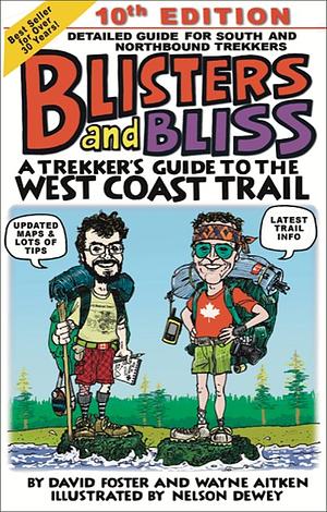 Blisters and Bliss: A Trekker's Guide to the West Coast Trail, 10th Edition by David Foster, Wayne Aitken